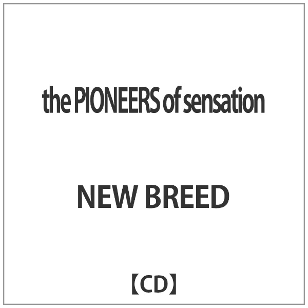 NEW@BREED/ the@PIONEERS@of@sensation yzsz