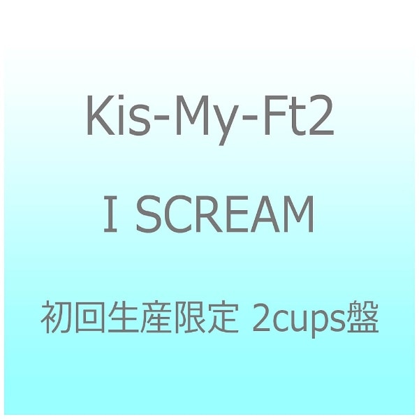 Kis-My-Ft2/I SCREAM 񐶎Y 2cups yCDz yzsz