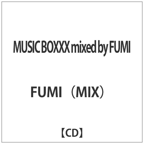 FUMIiMIXj/ MUSIC BOXXX mixed by FUMIyCDz yzsz