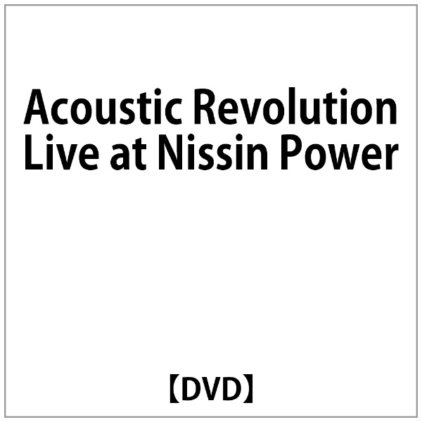 KcS:Acoustic Revolution Live at Nissin PoweryDVDz yzsz