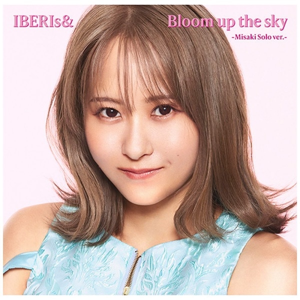 IBERIs/ Bloom up the sky Misaki Solo verDyCDz yzsz